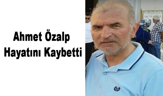 Ahmet Özalp Hayatını Kaybetti