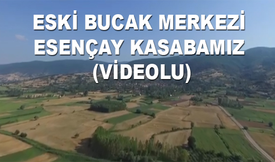 ESKİ BUCAK MERKEZİ ESENÇAY KASABAMIZ (VİDEOLU)