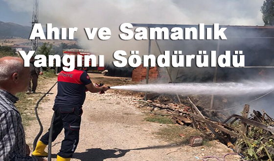 Ahır ve Samanlık Yangını Söndürüldü