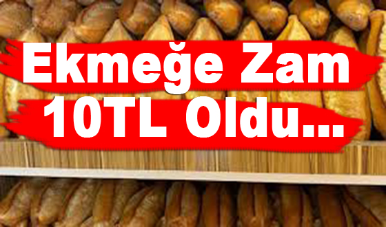 Ekmeğe Zam 10TL Oldu…