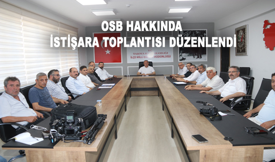 OSB HAKKINDA İSTİŞARA TOPLANTISI DÜZENLENDİ