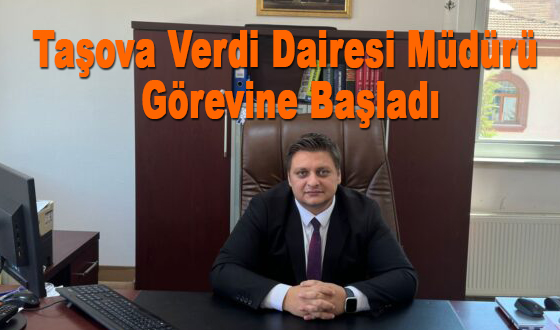 Taşova Verdi Dairesi Müdürü Görevine Başladı