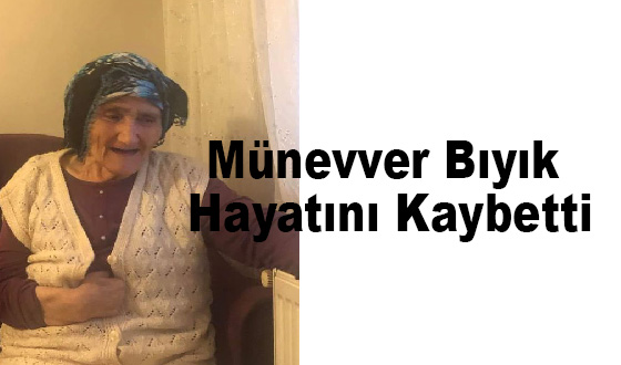 Münevver Bıyık Hayatını Kaybetti