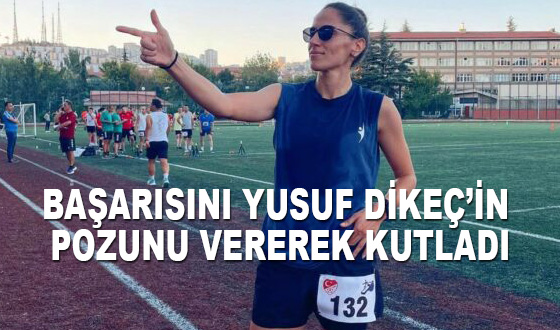 BAŞARISINI YUSUF DİKEÇ’İN POZUNU VEREREK KUTLADI