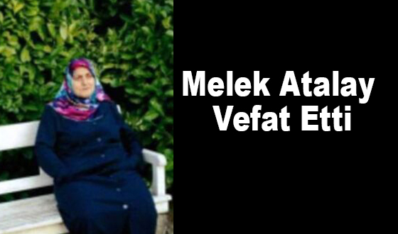 Melek Atalay Vefat Etti