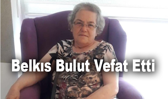  Belkıs Bulut Vefat Etti