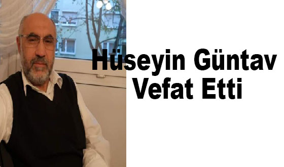 Hüseyin Güntav Vefat Etti