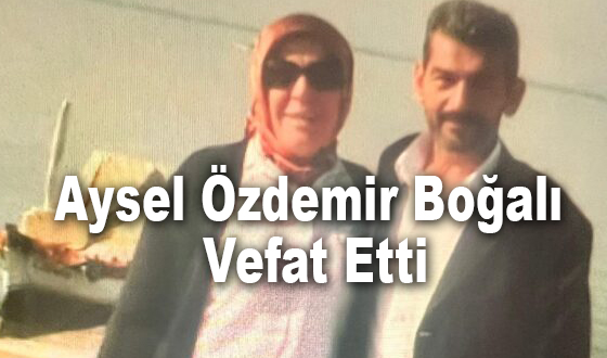 Aysel Özdemir Boğalı Vefat Etti