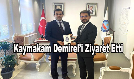 Kaymakam Demirel’i ziyaret etti