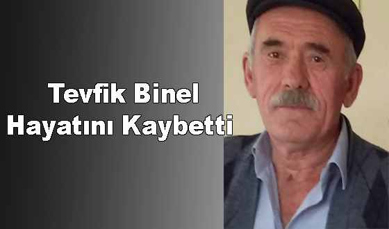   Tevfik Binel Hayatını Kaybetti