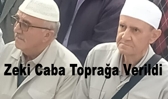 Zeki Caba Toprağa Verildi