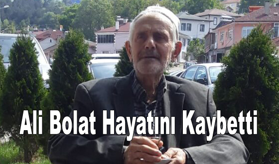 Ali Bolat Hayatını Kaybetti