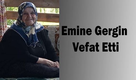 Emine Gergin Vefat Etti