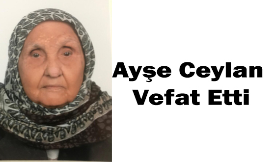 Ayşe Ceylan Vefat Etti