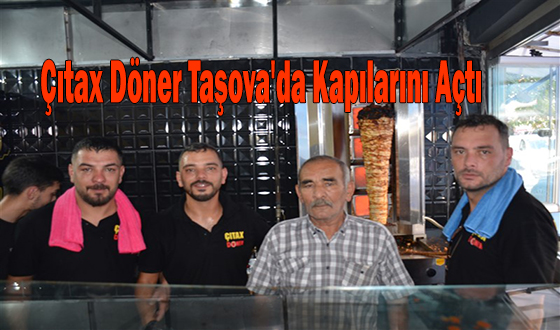 Çıtax Döner Taşova'da Kapılarını Açtı