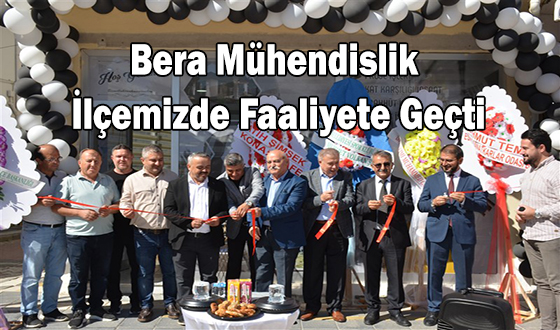 Bera Mühendislik İlçemizde Faaliyete Geçti