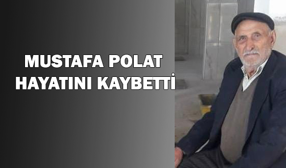 MUSTAFA POLAT HAYATINI KAYBETTİ