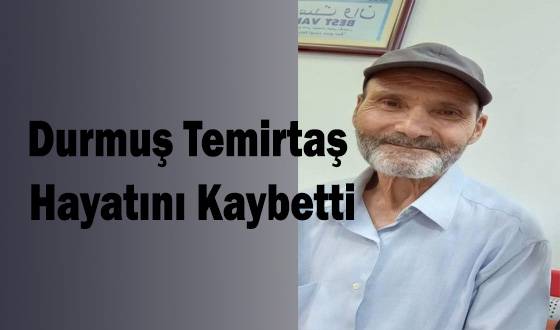 Durmuş Temirtaş Hayatını Kaybetti