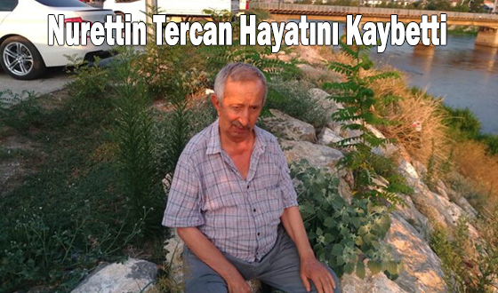 Nurettin Tercan Hayatını Kaybetti