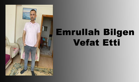 Emrullah Bilgen Vefat Etti