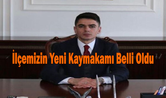 İlçemizin Yeni Kaymakamı Belli Oldu