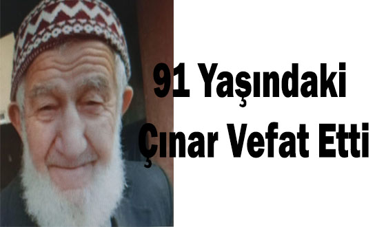 91 Yaşındaki Çınar Vefat Etti