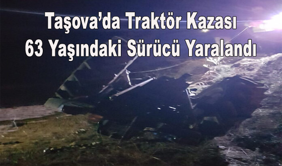 Taşova’da Traktör Kazası: 63 Yaşındaki Sürücü Yaralandı