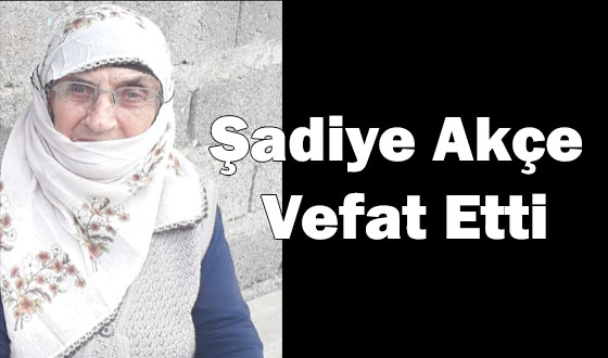 Şadiye Akçe Vefat Etti