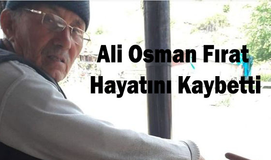 Ali Osman Fırat Hayatını Kaybetti