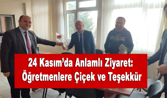 24 Kasım’da Anlamlı Ziyaret: Öğretmenlere Çiçek ve Teşekkür