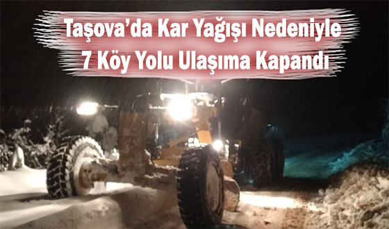 Taşova’da Kar Yağışı Nedeniyle 7 Köy Yolu Ulaşıma Kapandı