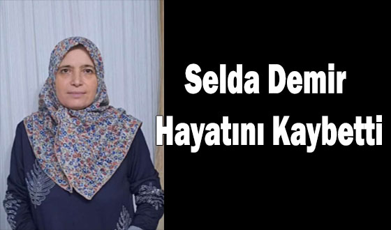 Selda Demir Hayatını Kaybetti