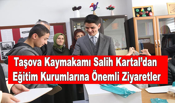 Taşova Kaymakamı Salih Kartal’dan Eğitim Kurumlarına Önemli Ziyaretler