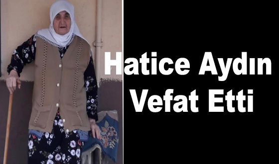 Hatice Aydın Vefat Etti