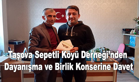 Taşova Sepetli Köyü Derneği’nden Dayanışma ve Birlik Konserine Davet