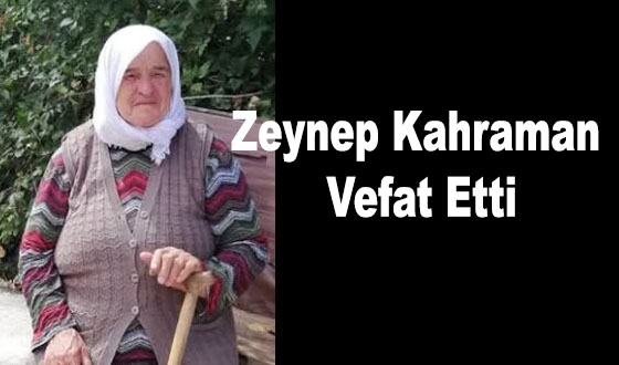 Zeynep Kahraman Vefat Etti