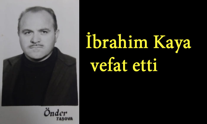 İbrahim Kaya vefat etti 