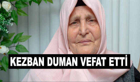 KEZBAN DUMAN VEFAT ETTİ