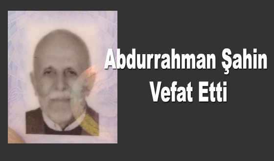 Abdurrahman Şahin Vefat Etti