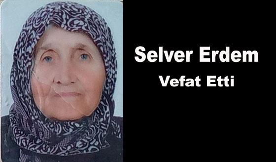 Selver Erdem Vefat Etti