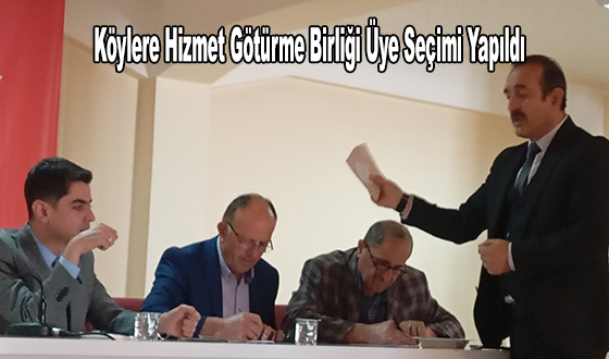 Köylere Hizmet Götürme Birliği Üye Seçimi Yapıldı