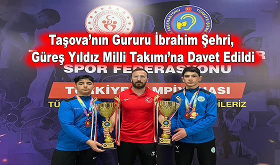 Taşova’nın Gururu İbrahim Şehri, Güreş Yıldız Milli Takımı’na Davet Edildi