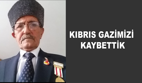 KIBRIS GAZİMİZİ KAYBETTİK