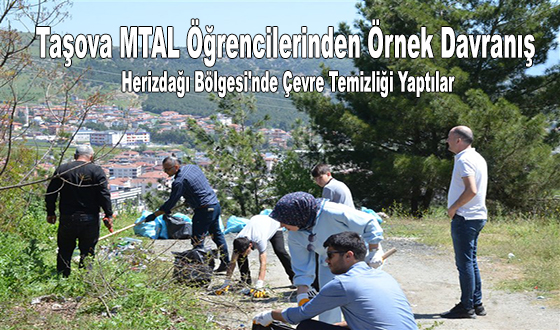 Taşova MTAL Öğrencilerinden Örnek Davranış: Herizdağı Bölgesi'nde Çevre Temizliği Yaptılar