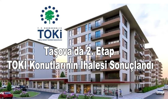 Taşova'da 2. Etap TOKİ Konutlarının İhalesi Sonuçlandı