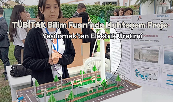 TÜBİTAK Bilim Fuarı’nda Muhteşem Proje: Yeşilırmak’tan Elektrik Üretimi