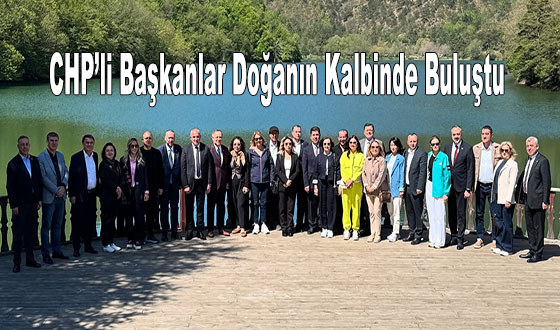 CHP’li Başkanlar Doğanın Kalbinde Buluştu