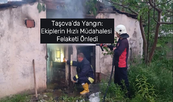 Taşova’da Yangın: Ekiplerin Hızlı Müdahalesi Felaketi Önledi