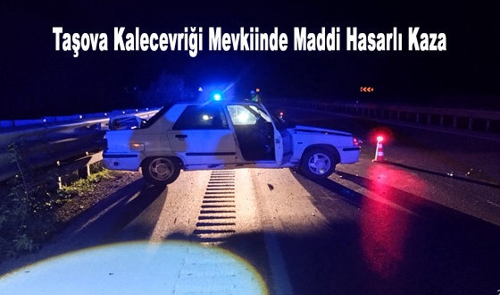 Taşova Kalecevriği Mevkiinde Maddi Hasarlı Kaza