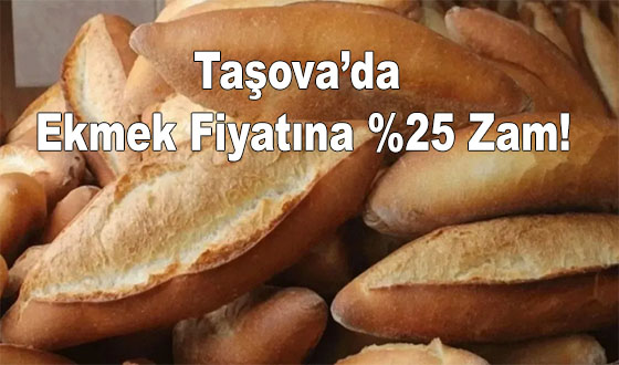 Taşova’da Ekmek Fiyatına %25 Zam!